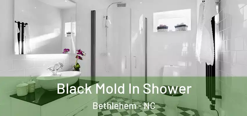  Black Mold In Shower Bethlehem - NC