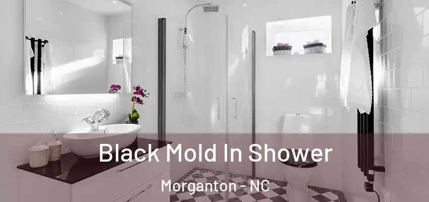  Black Mold In Shower Morganton - NC