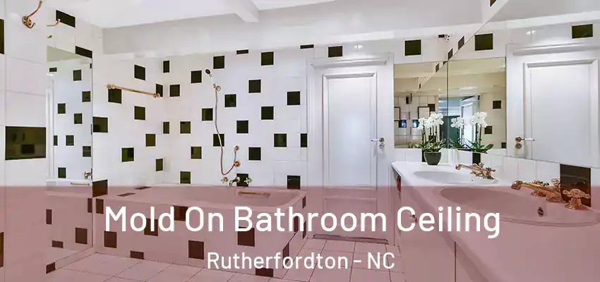  Mold On Bathroom Ceiling Rutherfordton - NC