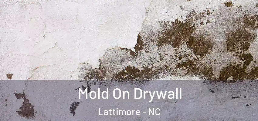 Mold On Drywall Lattimore - NC